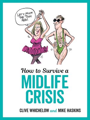cover image of How to Survive a Midlife Crisis: Tongue-In-Cheek Advice and Cheeky Illustrations about Being Middle-Aged
